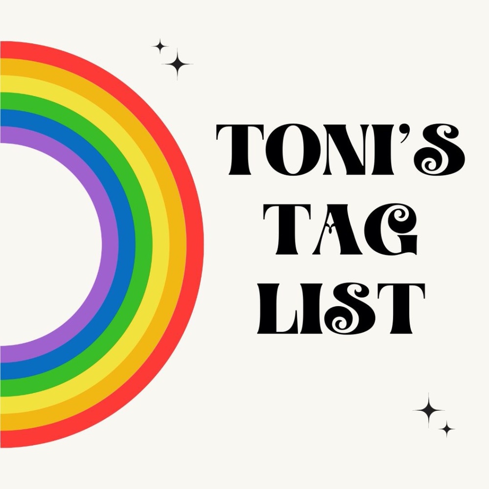 TONI'S TAG LIST 🌈